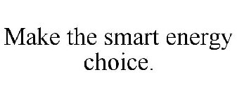 MAKE THE SMART ENERGY CHOICE.