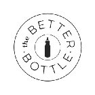 · THE BETTER · BOTTLE