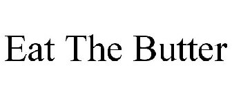 EAT THE BUTTER