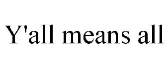 Y'ALL MEANS ALL