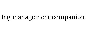 TAG MANAGEMENT COMPANION