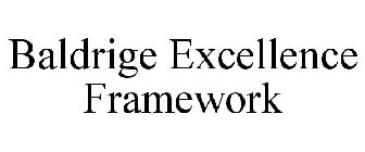 BALDRIGE EXCELLENCE FRAMEWORK