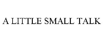 A LITTLE SMALL TALK