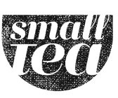 SMALL TEA