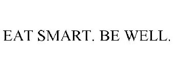 EAT SMART. BE WELL.