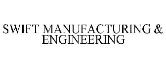 SWIFT MANUFACTURING & ENGINEERING