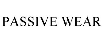 PASSIVE WEAR