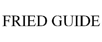 FRIED GUIDE
