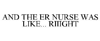 AND THE ER NURSE WAS LIKE... RIIIGHT