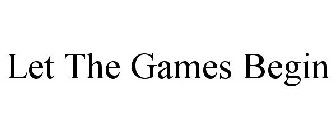 LET THE GAMES BEGIN