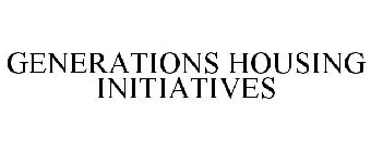 GENERATIONS HOUSING INITIATIVES