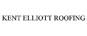 KENT ELLIOTT ROOFING