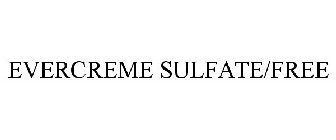 EVERCREME SULFATE/FREE