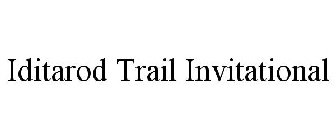 IDITAROD TRAIL INVITATIONAL