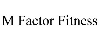 M FACTOR FITNESS