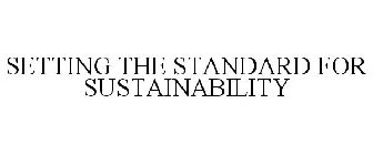 SETTING THE STANDARD FOR SUSTAINABILITY