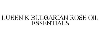 LUBEN K BULGARIAN ROSE OIL ESSENTIALS