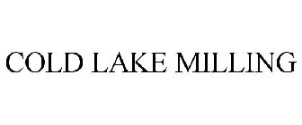 COLD LAKE MILLING