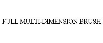 FULL MULTI-DIMENSION BRUSH