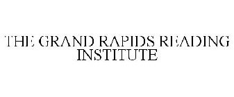 THE GRAND RAPIDS READING INSTITUTE