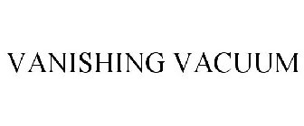 VANISHING VACUUM