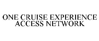 ONE CRUISE EXPERIENCE ACCESS NETWORK