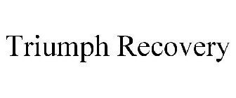TRIUMPH RECOVERY