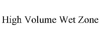 HIGH VOLUME WET ZONE