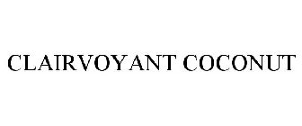 CLAIRVOYANT COCONUT