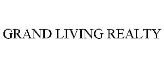 GRAND LIVING REALTY