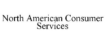 NORTH AMERICAN CONSUMER SERVICES