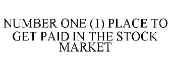 NUMBER ONE (1) PLACE TO GET PAID IN THE STOCK MARKET