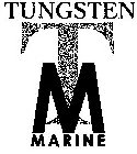 TUNGSTEN MARINE T M