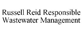 RUSSELL REID RESPONSIBLE WASTEWATER MANAGEMENT