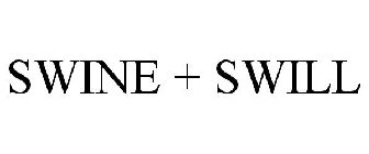 SWINE + SWILL