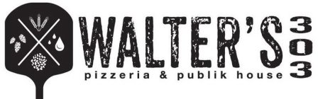 WALTER'S 303 PIZZERIA & PUBLIK HOUSE X