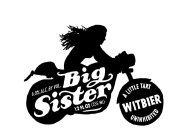 BIG SISTER A LITTLE TART WITBIER UNINHIBITED