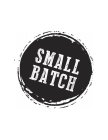 SMALL BATCH