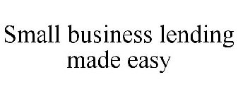 SMALL BUSINESS LENDING MADE EASY