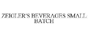 ZEIGLER'S BEVERAGES SMALL BATCH