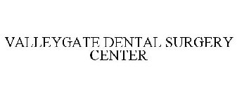 VALLEYGATE DENTAL SURGERY CENTER