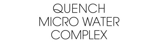 QUENCH MICRO WATER COMPLEX