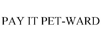 PAY IT PET-WARD