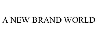 A NEW BRAND WORLD