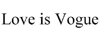LOVE IS VOGUE