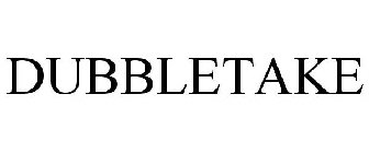 DUBBLETAKE