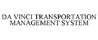 DA VINCI TRANSPORTATION MANAGEMENT SYSTEM