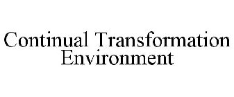 CONTINUAL TRANSFORMATION ENVIRONMENT