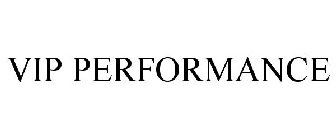 VIP PERFORMANCE