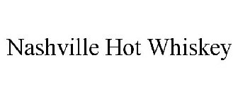 NASHVILLE HOT WHISKEY